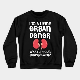 i am a living organ donar Crewneck Sweatshirt